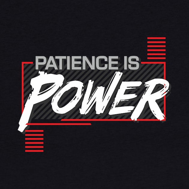 Patience is Power by WMKDesign